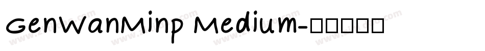 GenWanMinp Medium字体转换